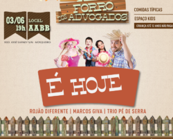É hoje o XIII Forró dos Advogados na AABB!