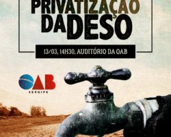 OAB/SE PROMOVE AUDIÊNCIA PÚBLICA SOBRE A PRIVATIZAÇÃO DA DESO