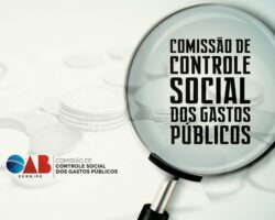 Pugnar pela boa aplicação das leis: conheça a Comissão de Controle Social dos Gastos Públicos da OAB/SE