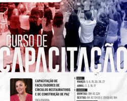 Estão abertas as inscrições para o processo seletivo da II Turma do Curso de Capacitação de Facilitadores de Círculos Restaurativos e de Construção de Paz  