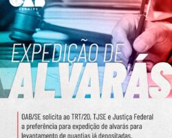 OAB/SE solicita ao TRT/20, TJSE e Justiça Federal a preferência para expedição de alvarás para levantamento de quantias já depositadas