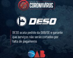 DESO acata pedido da OAB/SE e garante que serviços não serão cortados por falta de pagamento