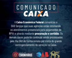 Caixa Econômica Federal comunica a OAB/SE a retomada de atendimentos presenciais para pagamentos de RPV’s e alvarás