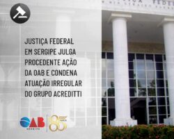 Justiça Federal em Sergipe julga procedente ação da OAB e condena atuação irregular do Grupo Acreditti