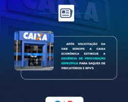 Após solicitação da OAB Sergipe a Caixa Econômica extingue a exigência de procuração específica para saques de precatórios e RPV’s