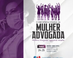 II Conferência Estadual da Mulher Advogada discute atuação da mulher na advocacia