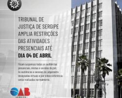 Audiências e sessões presenciais suspensas: TJ/SE amplia restrições de atividades até dia 04 de abril