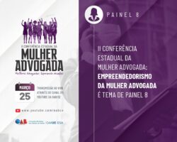 II Conferência Estadual da Mulher Advogada: empreendedorismo da mulher advogada é tema de painel 8