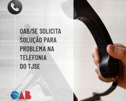 OAB/SE solicita solução para problema na telefonia do TJSE