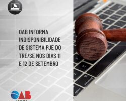 OAB informa indisponibilidade de sistema PJe do TRE/SE nos dias 11 e 12 deste mês