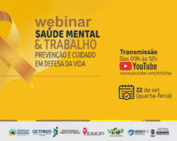 Programa Trabalho Seguro promove webinar “Saúde Mental & Trabalho. Prevenção e cuidado em defesa da vida”