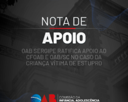 OAB Sergipe ratifica apoio ao CFOAB e OAB/SC no caso da criança vítima de estupro