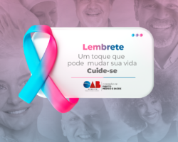 Campanha ‘Um toque que pode mudar sua vida’, da OAB Sergipe, traz alerta sobre prevenção, diagnóstico e cuidados contra o câncer de mama e de próstata