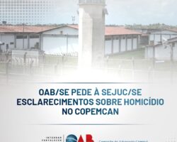 OAB/SE pede à SEJUC/SE esclarecimentos sobre homicídio no COPEMCAN