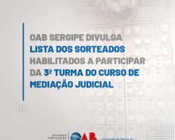 OAB/SE divulga lista dos candidatos sorteados para a formação da 3ª turma do Curso de Mediação Judicial