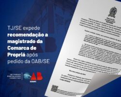 TJ/SE expede recomendação a magistrado da Comarca de Propriá após pedido da OAB/SE