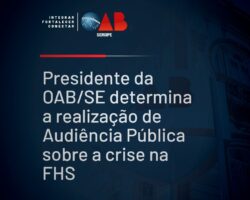Presidente da OAB/SE determina a realização de Audiência Pública sobre a crise na FHS