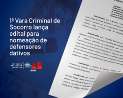 Comarca de Nossa Senhora do Socorro lança edital de chamamento púbico para defensores dativos