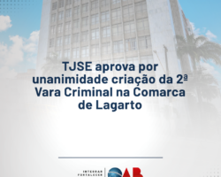 TJSE aprova por unanimidade criação da 2º Vara Criminal na Comarca de Lagarto