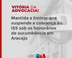 Mantida a liminar que suspende a cobrança do ISS sob os honorários de sucumbência em Aracaju