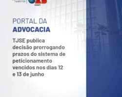 TJSE publica decisão prorrogando prazos do sistema de peticionamento vencidos nos dias 12 e 13 de junho