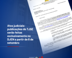 Atos judiciais: publicações do TJSE serão feitas exclusivamente no DJEN a partir de 6 de setembro