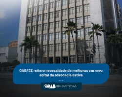 OAB/SE reitera necessidade de melhoras em novo edital da advocacia dativa
