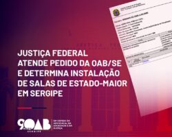 Justiça Federal atende pedido da OAB/SE e determina Instalação de salas de Estado-Maior em Sergipe