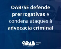 OAB/SE defende prerrogativas e condena ataques à advocacia criminalista