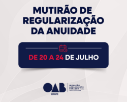 OAB/SE realiza 2ª edição do Mutirão de Regularização da Anuidade com descontos de até 100% nos encargos para regularização de débitos