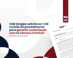 OAB Sergipe solicita ao TJSE revisão de procedimento para garantir sustentação oral na Câmara Criminal 