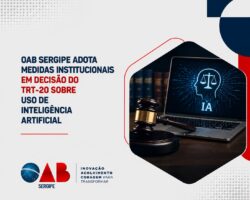 OAB Sergipe adota medidas institucionais em decisão do TRT-20 sobre uso de inteligência artificial