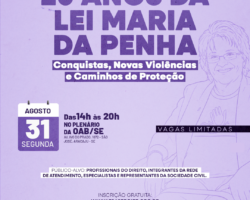 OAB/SE encerra Agosto Lilás com simpósio sobre 20 anos da Lei Maria da Penha e novos desafios na proteção às mulheres