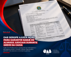 OAB Sergipe ajuiza ação para garantir saque de alvarás judiciais durante greve da Caixa