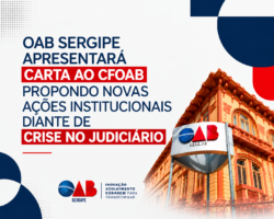 OAB Sergipe apresentará carta ao CFOAB propondo ações institucionais diante de crise no Judiciário